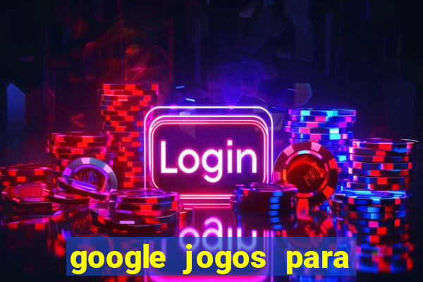 google jogos para ganhar dinheiro